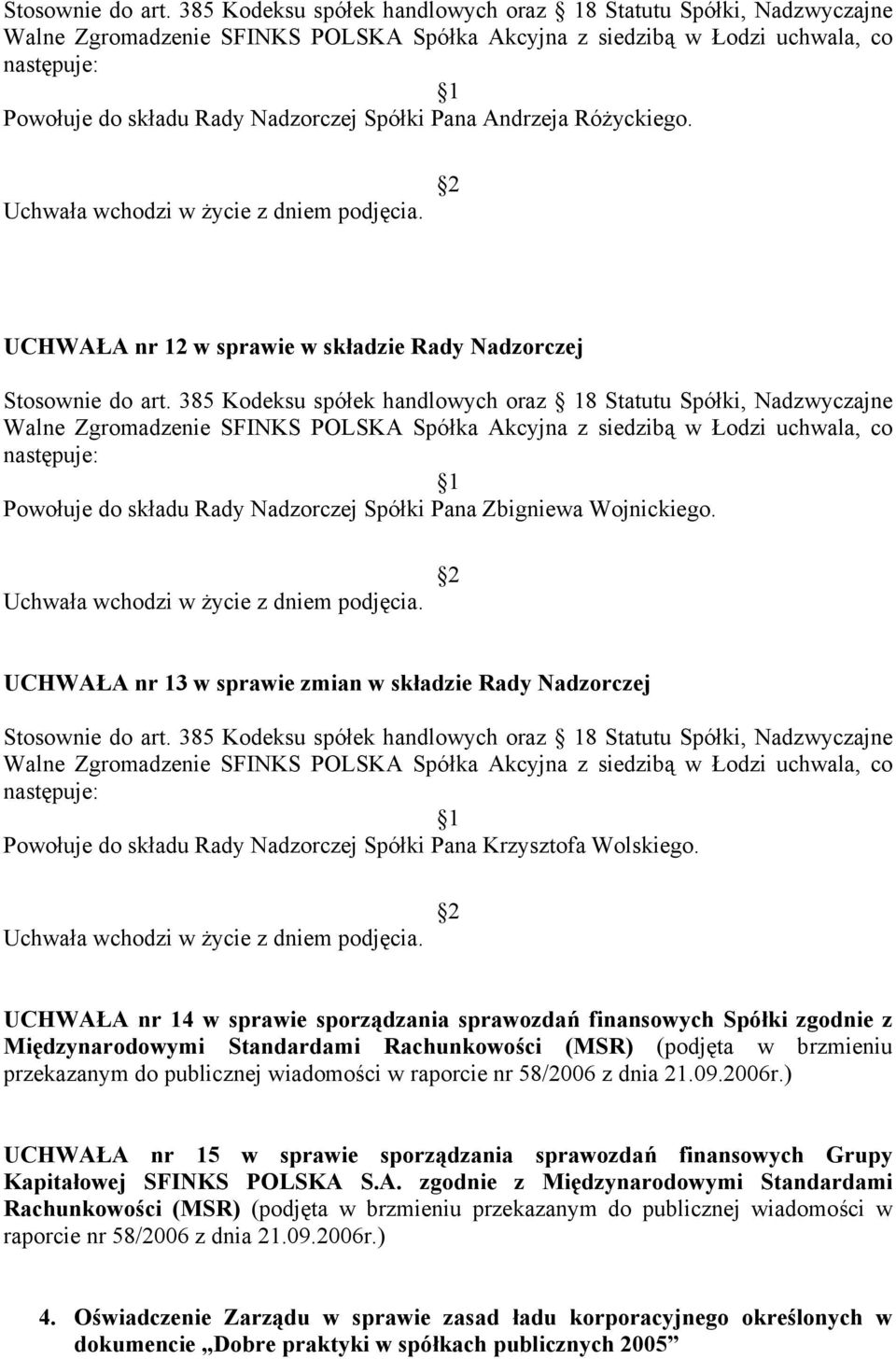 UCHWAŁA nr 14 w sprawie sporządzania sprawozdań finansowych Spółki zgodnie z Międzynarodowymi Standardami Rachunkowości (MSR) (podjęta w brzmieniu przekazanym do publicznej wiadomości w raporcie nr