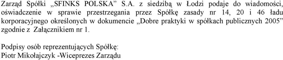 przez Spółkę zasady nr 14, 20 i 46 ładu korporacyjnego określonych w dokumencie