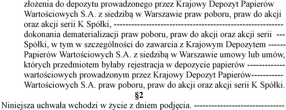 do akcji oraz akcji serii --- Spółki, w tym w szczególności do zawarcia z Krajowym Depozytem ------ Papierów Wartościowych S.A.
