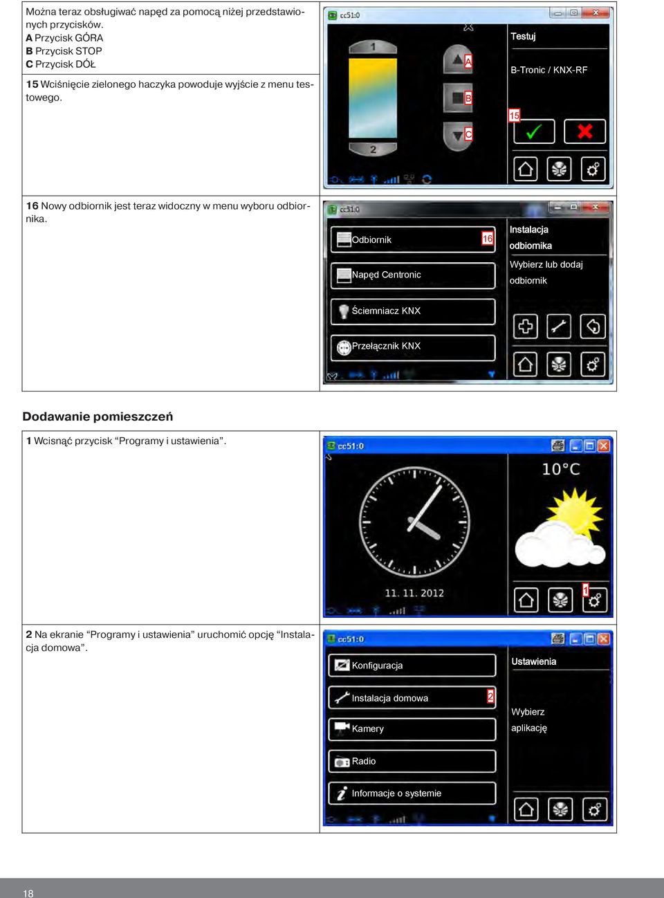 A B C Testuj B-Tronic / KNX-RF 15 16 Nowy odbiornik jest teraz widoczny w menu wyboru odbiornika.