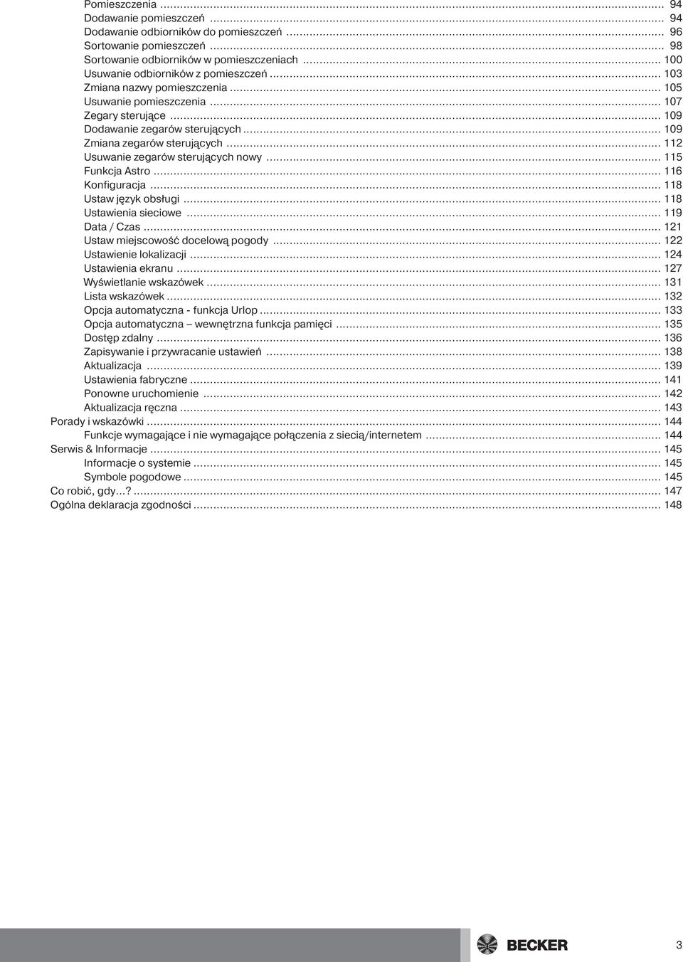 .. 112 Usuwanie zegarów sterujących nowy... 115 Funkcja Astro... 116... 118 Ustaw język obsługi... 118 Ustawienia sieciowe... 119 Data / Czas... 121 Ustaw miejscowość docelową pogody.