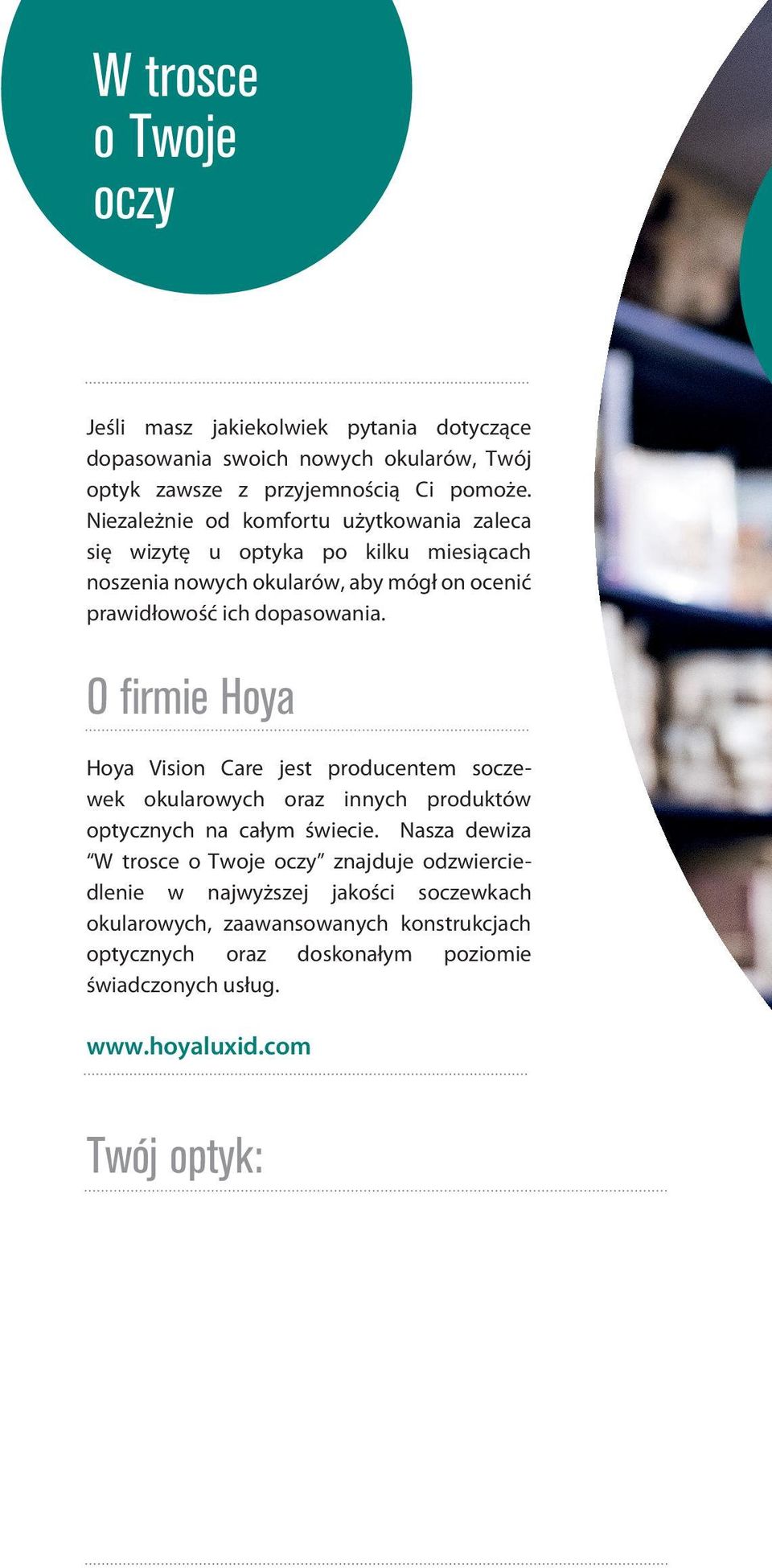O ﬁrmie Hoya Hoya Vision Care jest producentem soczewek okularowych oraz innych produktów optycznych na całym świecie.
