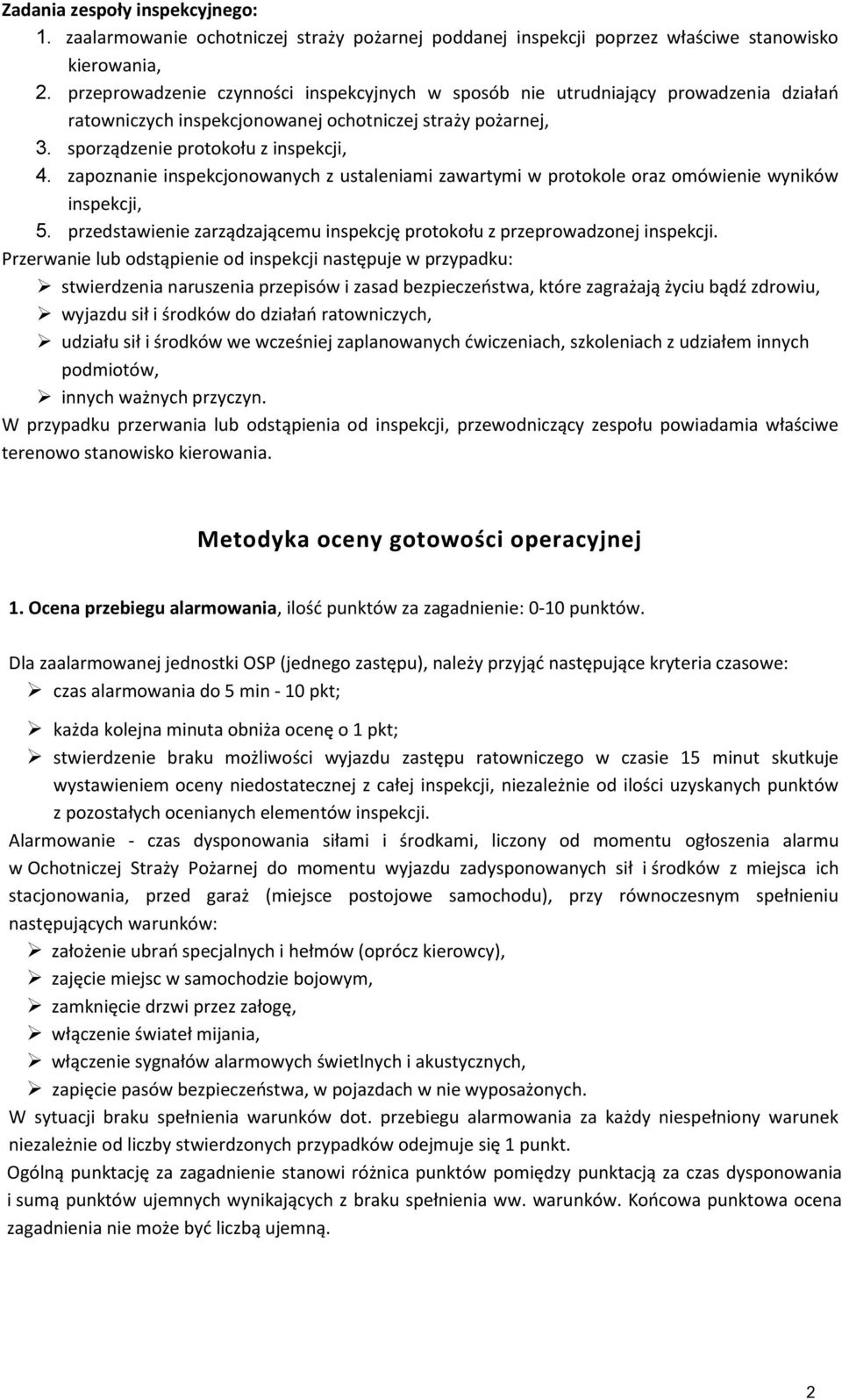 zapoznanie inspekcjonowanych z ustaleniami zawartymi w protokole oraz omówienie wyników inspekcji, 5. przedstawienie zarządzającemu inspekcję protokołu z przeprowadzonej inspekcji.