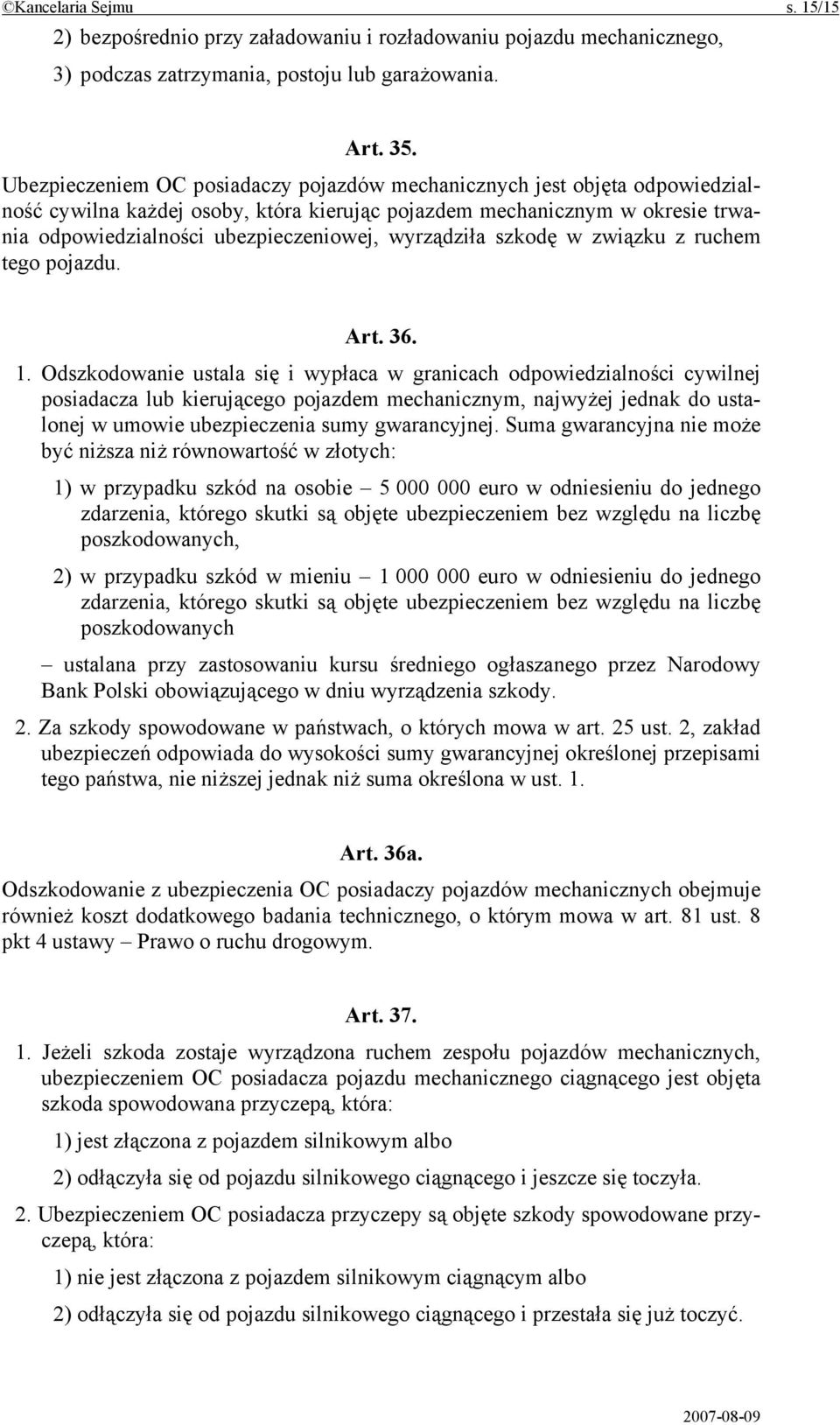 wyrządziła szkodę w związku z ruchem tego pojazdu. Art. 36. 1.