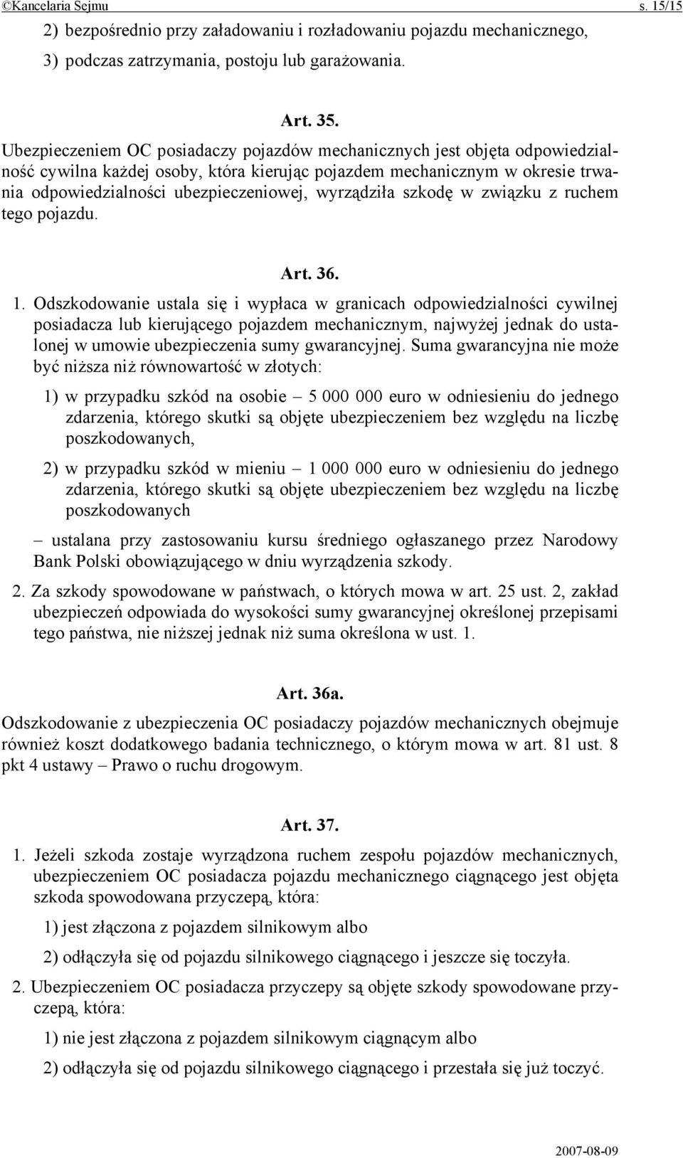 wyrządziła szkodę w związku z ruchem tego pojazdu. Art. 36. 1.