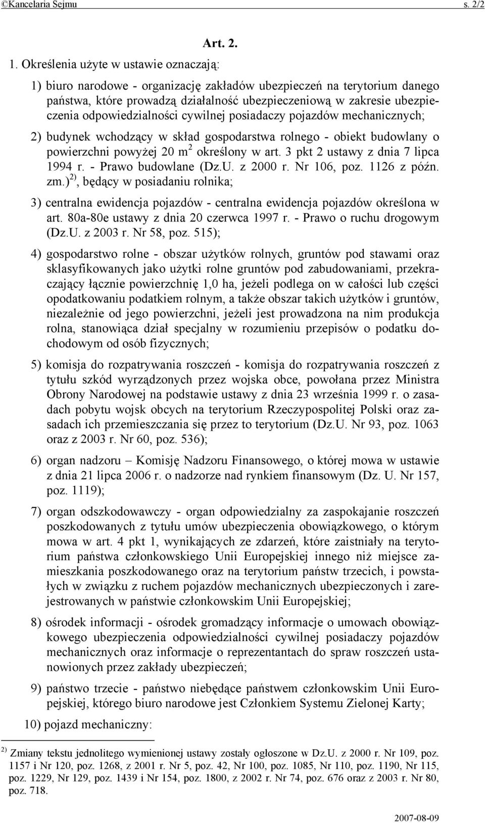 odpowiedzialności cywilnej posiadaczy pojazdów mechanicznych; 2) budynek wchodzący w skład gospodarstwa rolnego - obiekt budowlany o powierzchni powyżej 20 m 2 określony w art.