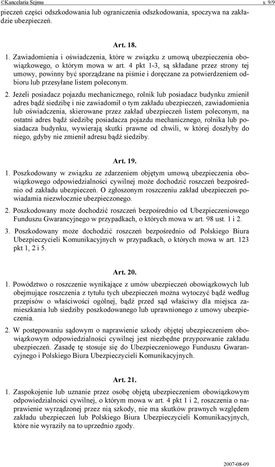 4 pkt 1-3, są składane przez strony tej umowy, powinny być sporządzane na piśmie i doręczane za potwierdzeniem odbioru lub przesyłane listem poleconym. 2.