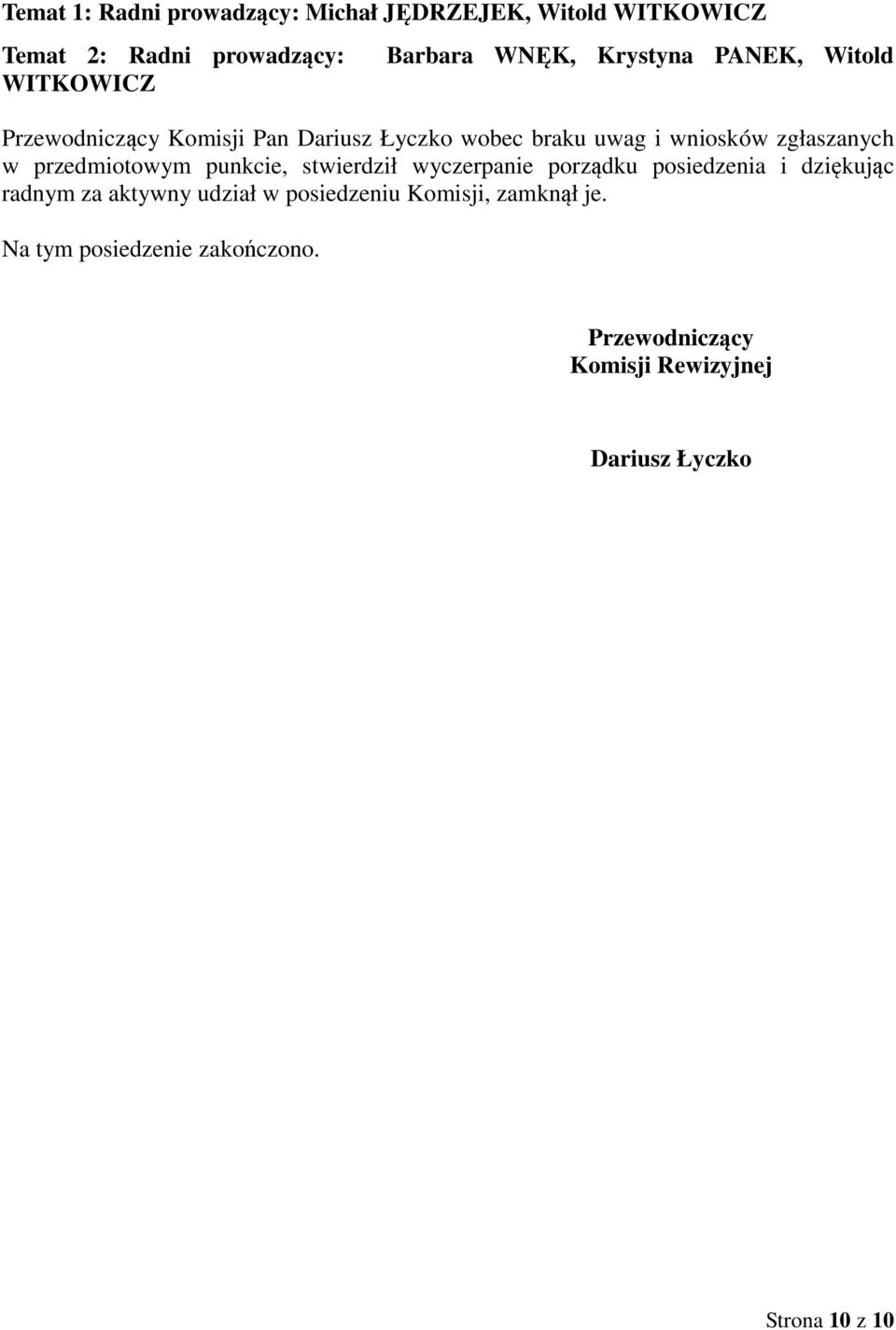 przedmiotowym punkcie, stwierdził wyczerpanie porządku posiedzenia i dziękując radnym za aktywny udział w