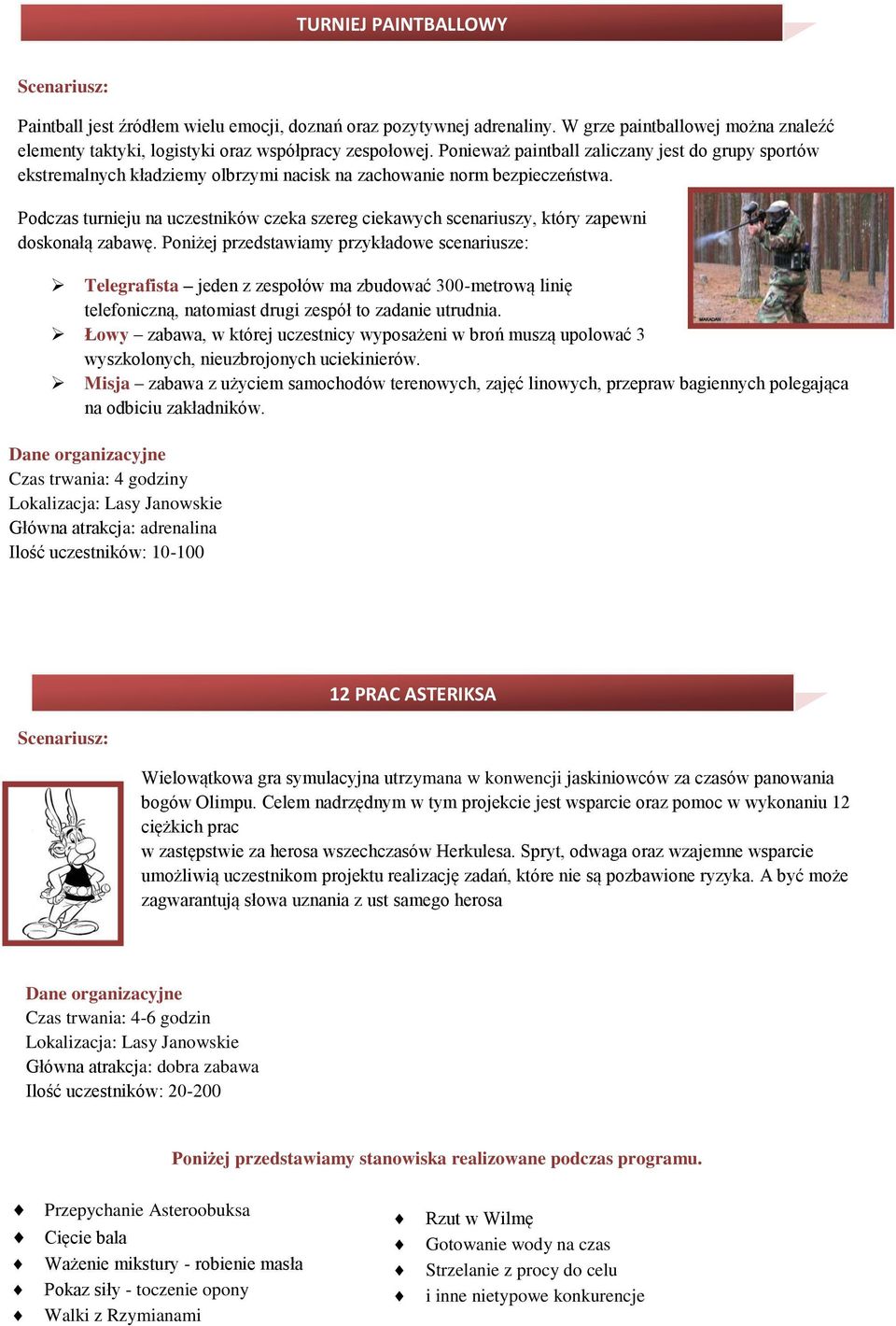 Podczas turnieju na uczestników czeka szereg ciekawych scenariuszy, który zapewni doskonałą zabawę.