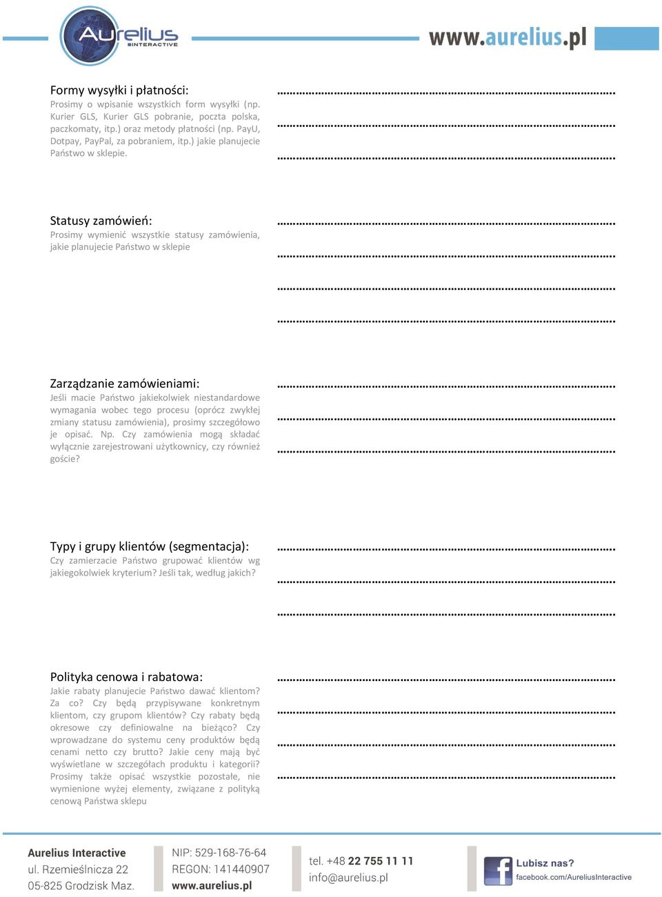 Statusy zamówień: Prosimy wymienić wszystkie statusy zamówienia, jakie planujecie Państwo w sklepie Zarządzanie zamówieniami: Jeśli macie Państwo jakiekolwiek niestandardowe wymagania wobec tego