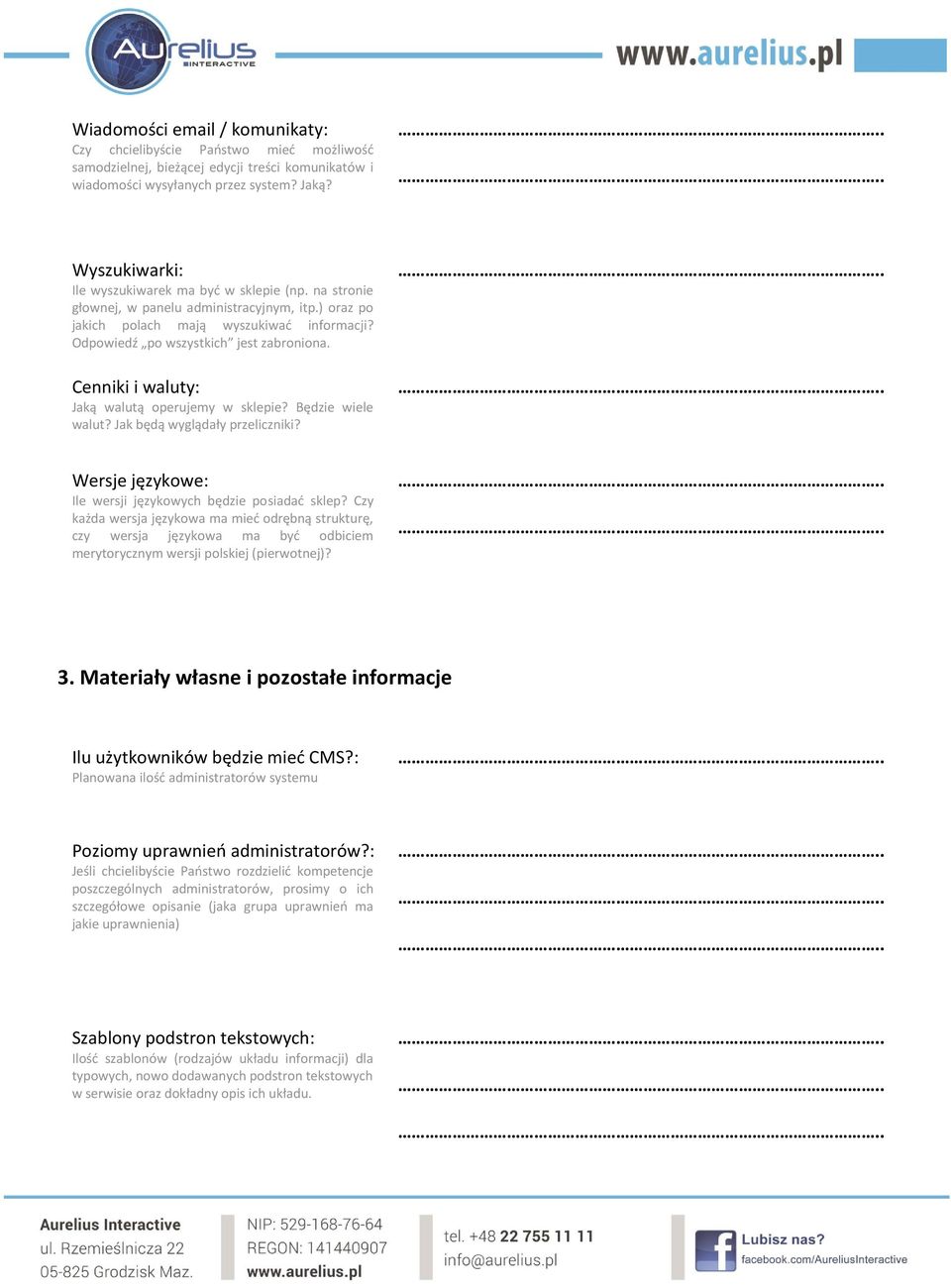 Cenniki i waluty: Jaką walutą operujemy w sklepie? Będzie wiele walut? Jak będą wyglądały przeliczniki? Wersje językowe: Ile wersji językowych będzie posiadać sklep?