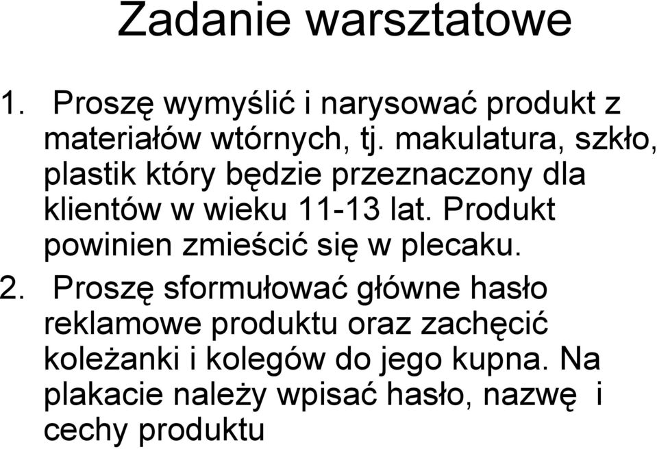 Produkt powinien zmieścić się w plecaku. 2.