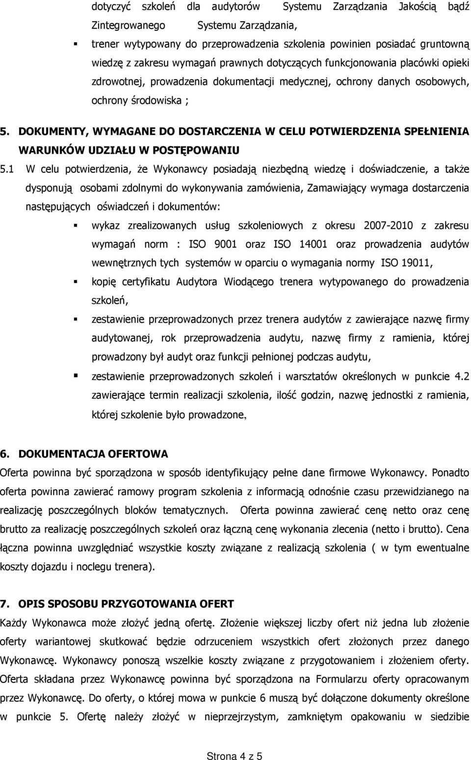 DOKUMENTY, WYMAGANE DO DOSTARCZENIA W CELU POTWIERDZENIA SPEŁNIENIA WARUNKÓW UDZIAŁU W POSTĘPOWANIU 5.