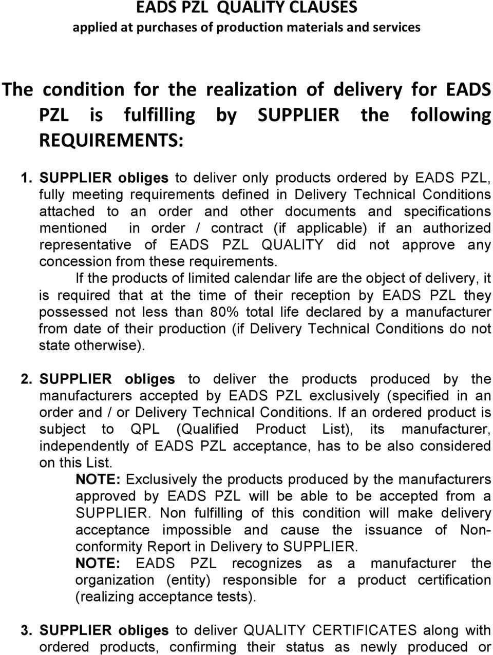 mentioned in order / contract (if applicable) if an authorized representative of EADS PZL QUALITY did not approve any concession from these requirements.