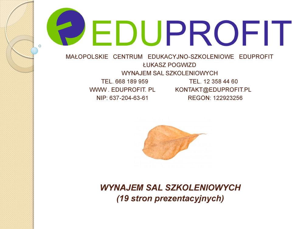 12 358 44 60 WWW. EDUPROFIT. PL KONTAKT@EDUPROFIT.