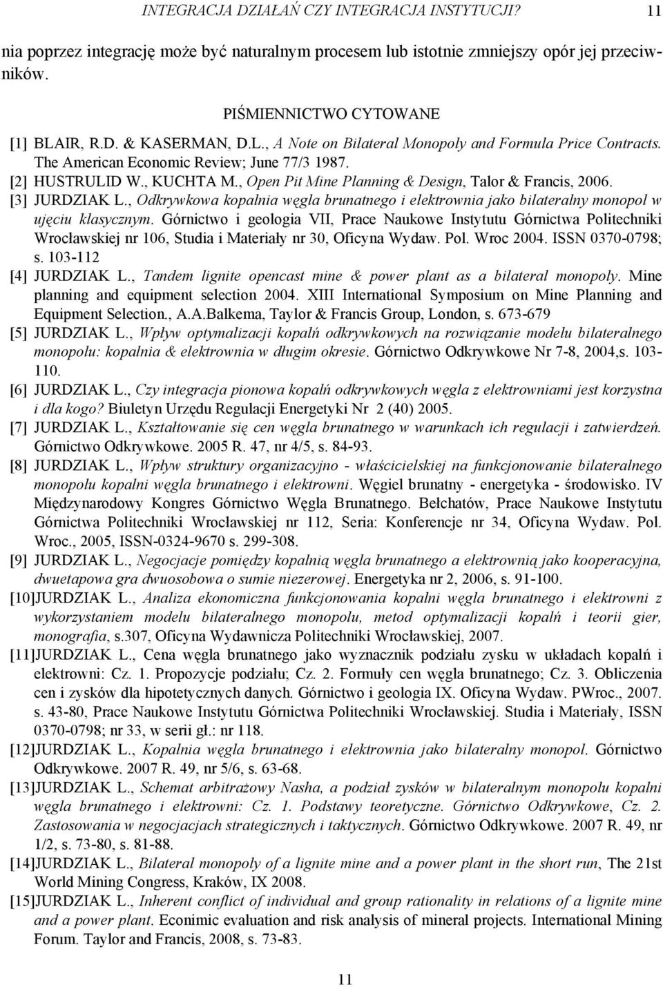 [3] JURDZIAK L., Odkrywkowa kopalnia węgla brunatnego i elektrownia jako bilateralny monopol w ujęciu klasycznym.