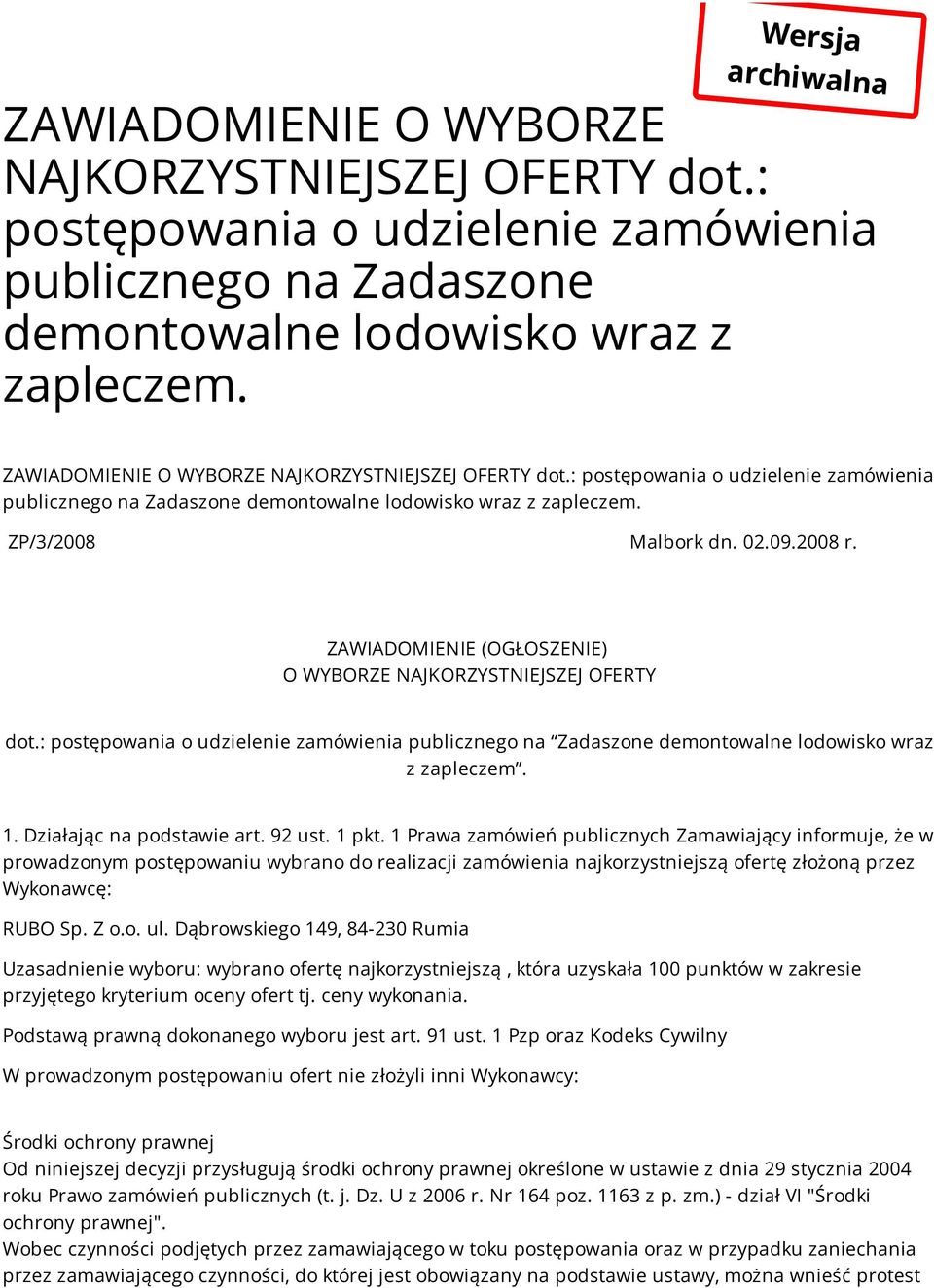 ZAWIADOMIENIE (OGŁOSZENIE) O WYBORZE NAJKORZYSTNIEJSZEJ OFERTY dot.: postępowania o udzielenie zamówienia publicznego na Zadaszone demontowalne lodowisko wraz z zapleczem. 1.