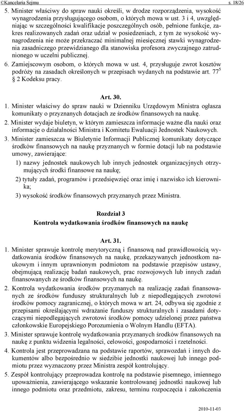 minimalnej miesięcznej stawki wynagrodzenia zasadniczego przewidzianego dla stanowiska profesora zwyczajnego zatrudnionego w uczelni publicznej. 6. Zamiejscowym osobom, o których mowa w ust.