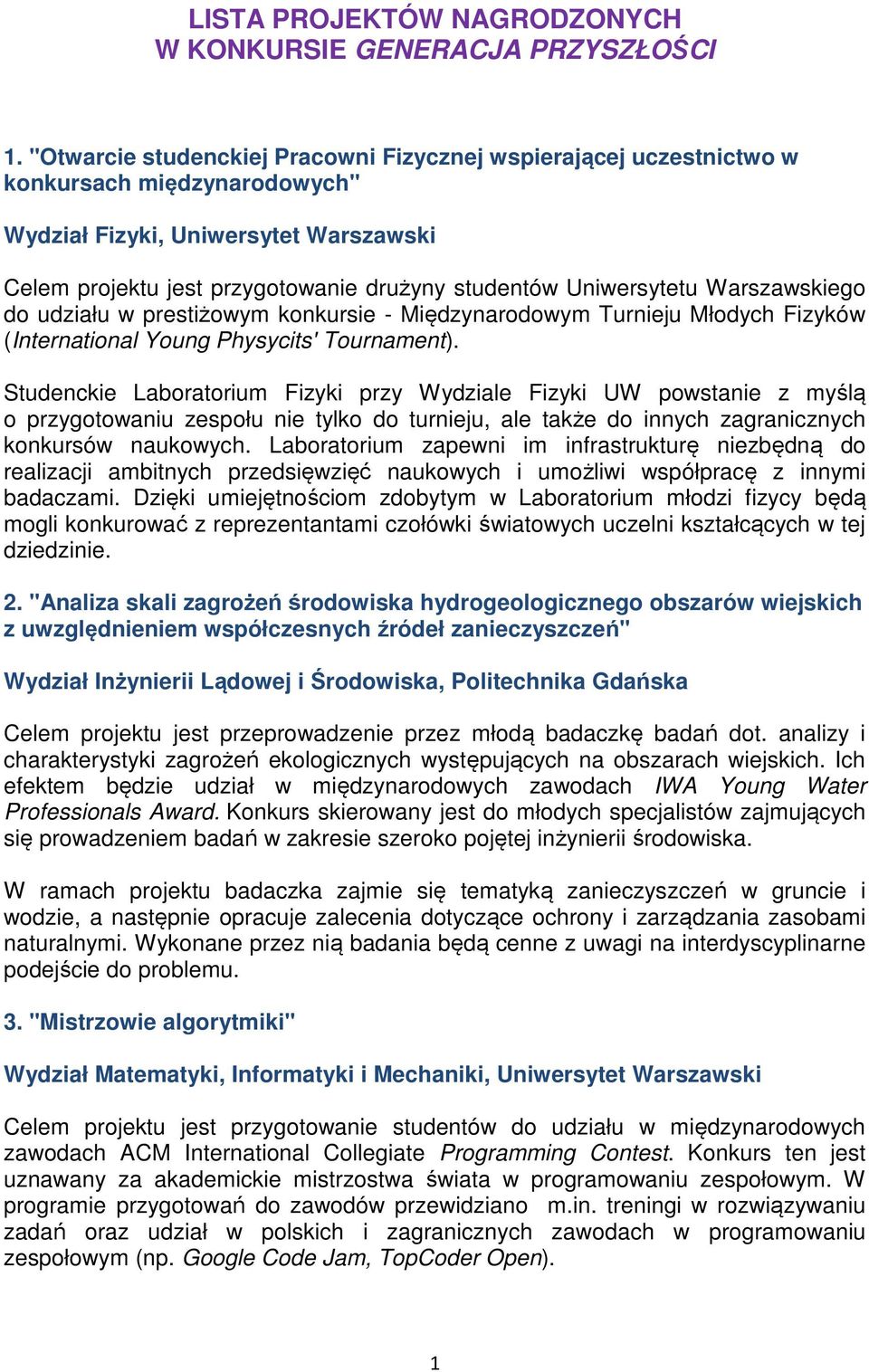 Uniwersytetu Warszawskiego do udziału w prestiżowym konkursie - Międzynarodowym Turnieju Młodych Fizyków (International Young Physycits' Tournament).