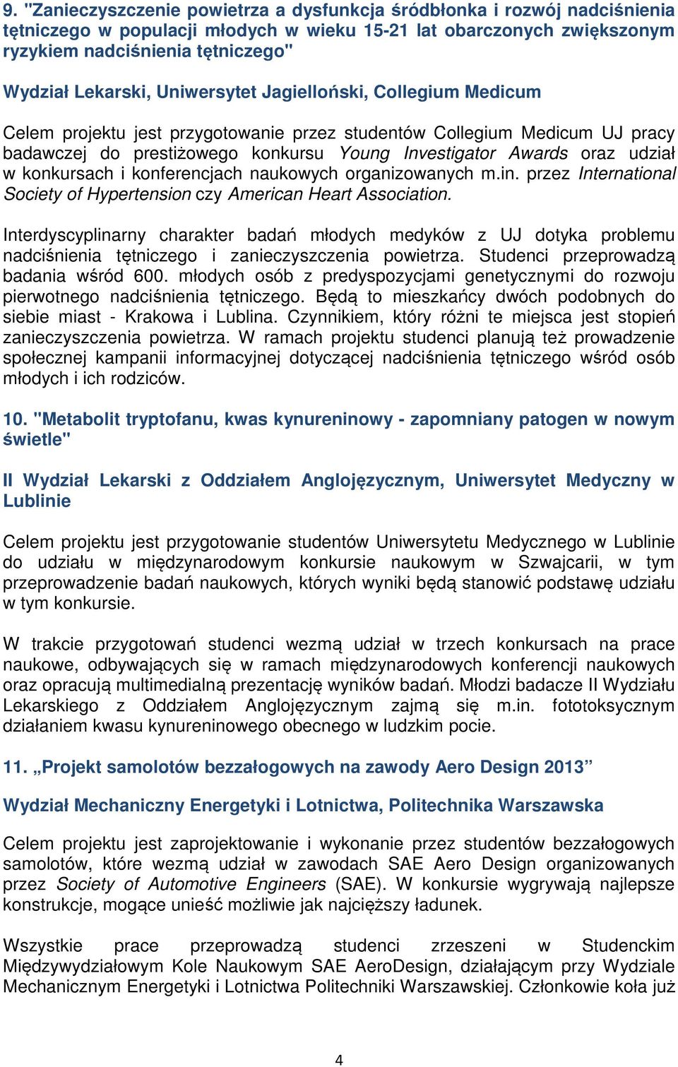 udział w konkursach i konferencjach naukowych organizowanych m.in. przez International Society of Hypertension czy American Heart Association.