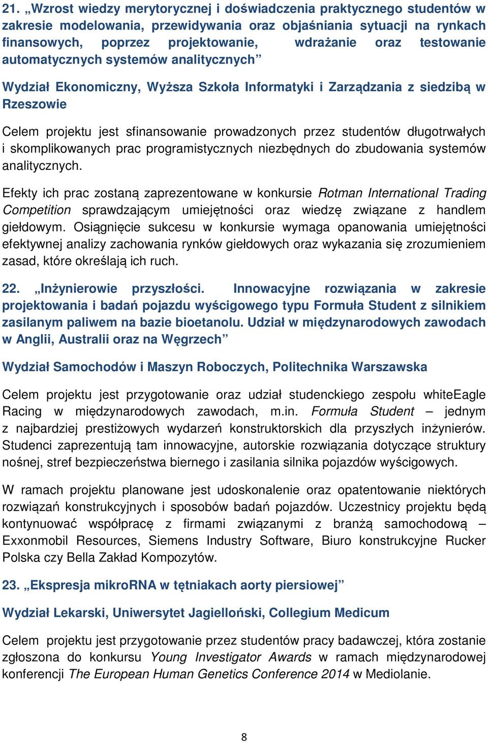 długotrwałych i skomplikowanych prac programistycznych niezbędnych do zbudowania systemów analitycznych.