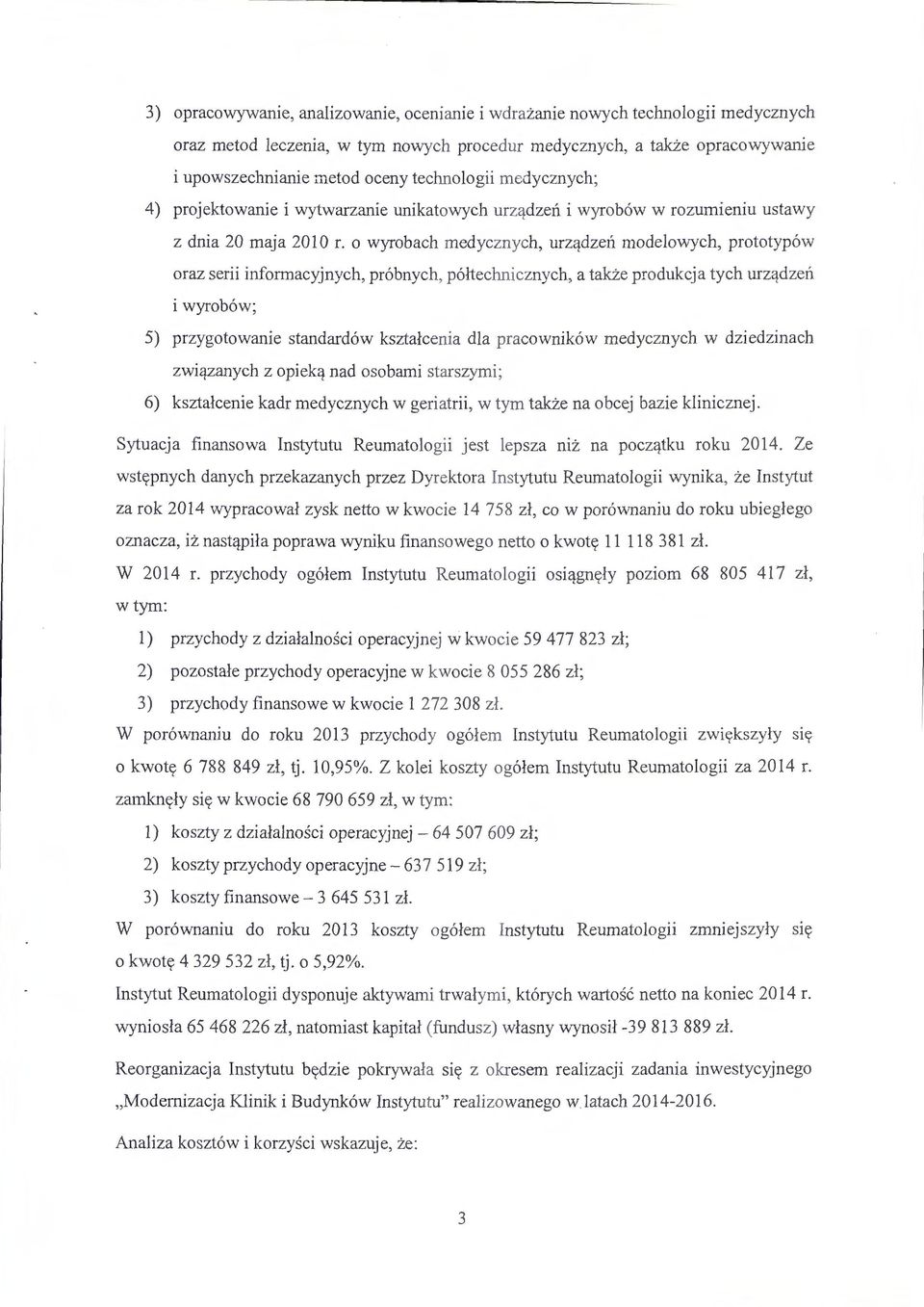 o wyrobach medycznych, urzqdzen modelowych, prototyp6w oraz serii informacyjnych, pr6bnych, p6ltechnicznych, a tak:ze produkcja tych urzqdzen i wyrob6w; 5) przygotowanie standard6w ksztalcenia dla