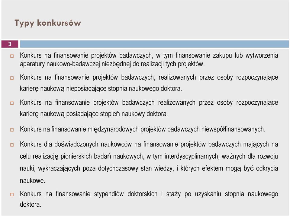 Konkurs na finansowanie projektów badawczych realizowanych przez osoby rozpoczynające karierę naukową posiadające stopień naukowy doktora.