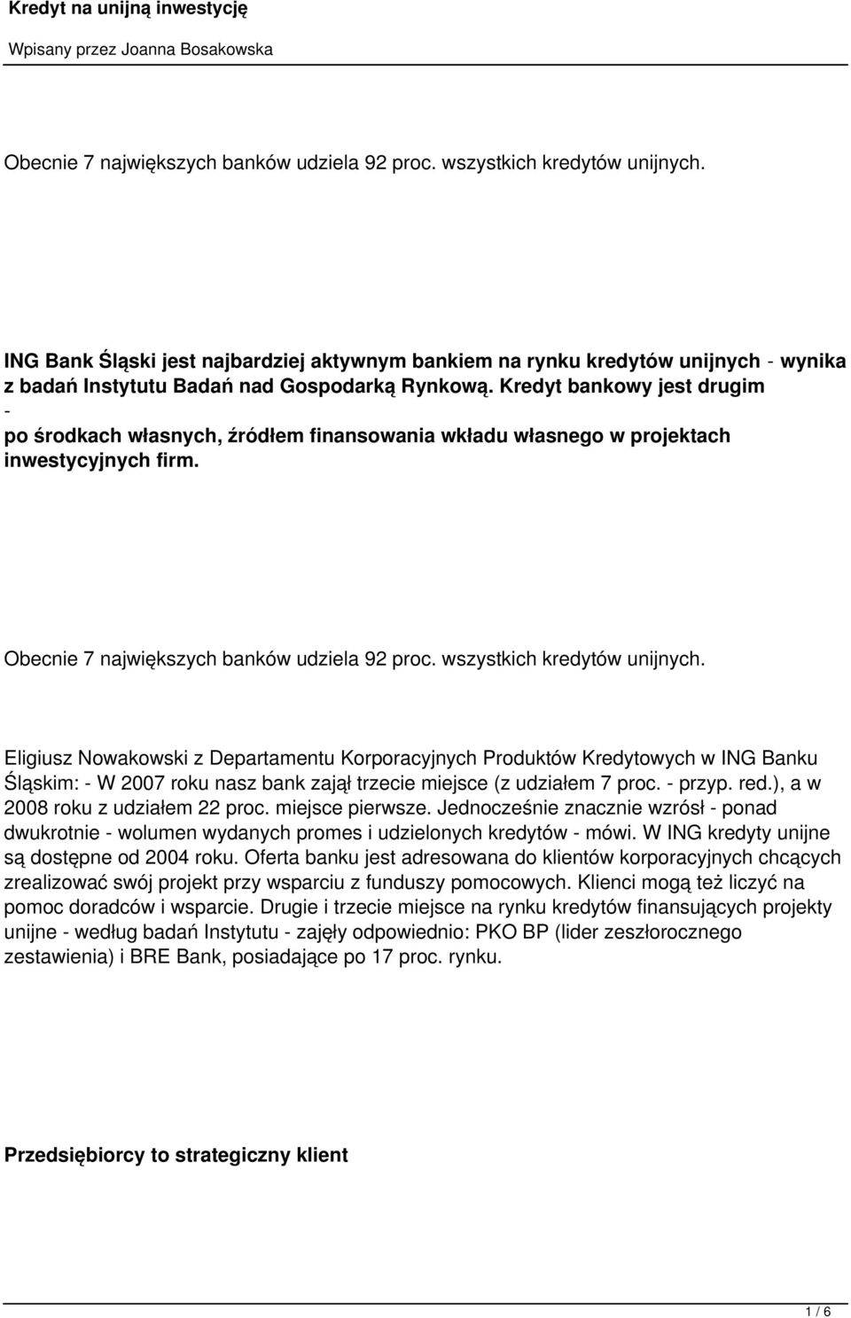 Kredyt bankowy jest drugim - po środkach własnych, źródłem finansowania wkładu własnego w projektach inwestycyjnych firm.