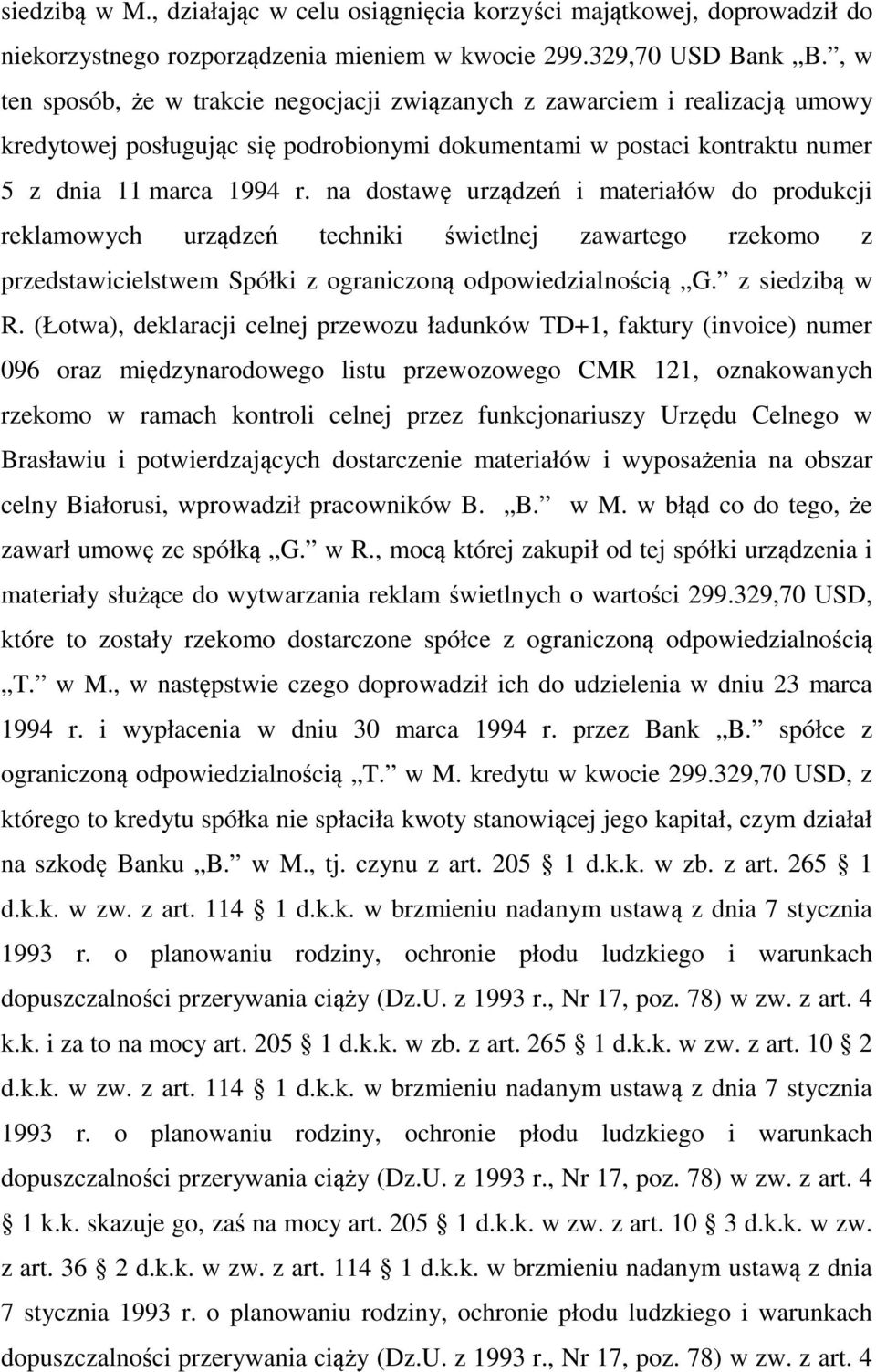 na dostawę urządzeń i materiałów do produkcji reklamowych urządzeń techniki świetlnej zawartego rzekomo z przedstawicielstwem Spółki z ograniczoną odpowiedzialnością G. z siedzibą w R.