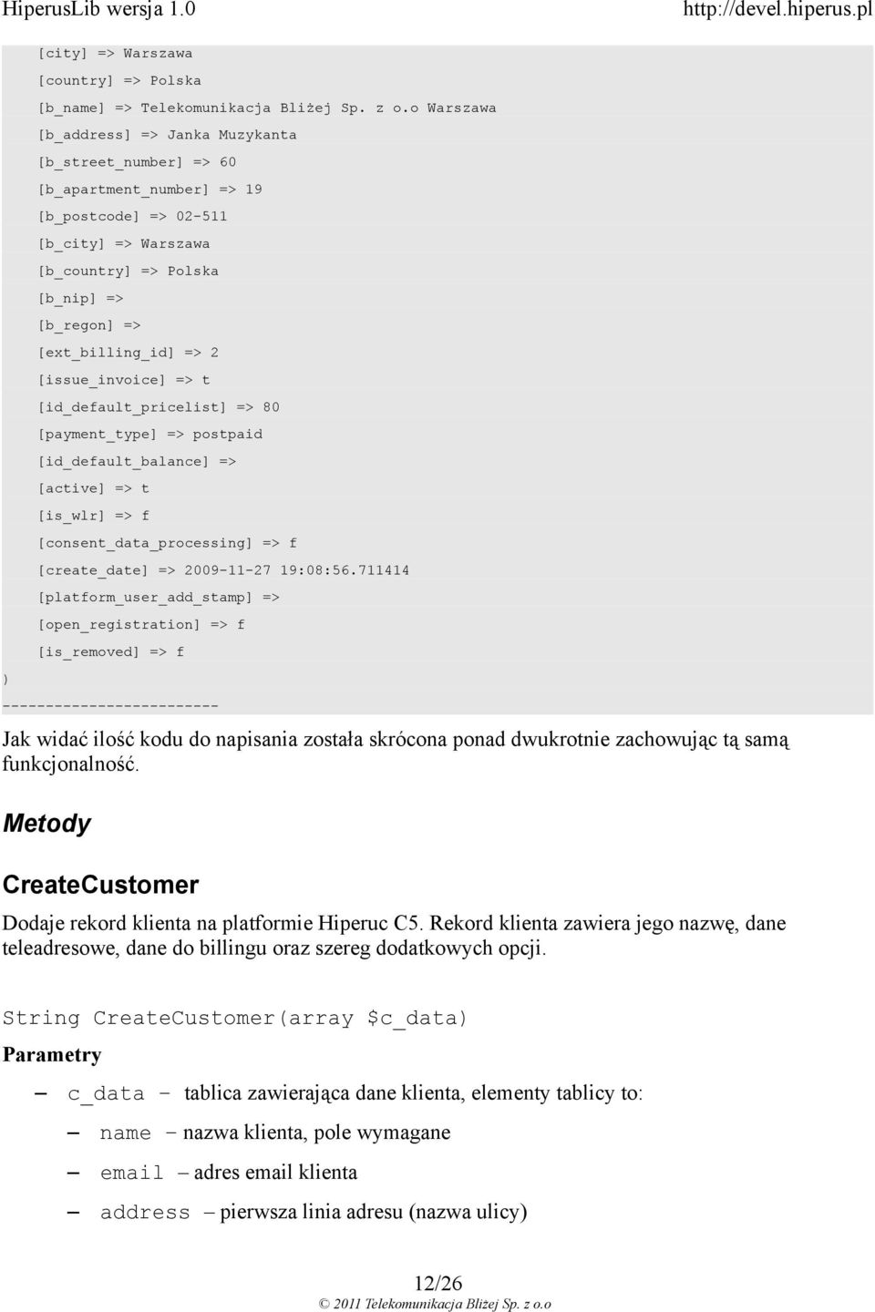 => 2 [issue_invoice] => t [id_default_pricelist] => 80 [payment_type] => postpaid [id_default_balance] => [active] => t [is_wlr] => f [consent_data_processing] => f [create_date] => 2009-11-27