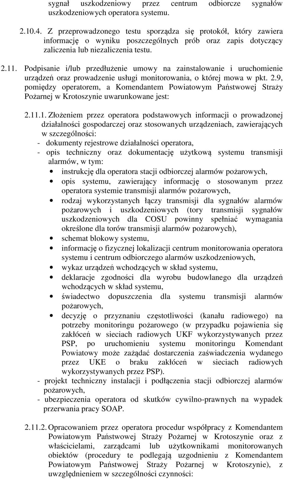Podpisanie i/lub przedłużenie umowy na zainstalowanie i uruchomienie urządzeń oraz prowadzenie usługi monitorowania, o której mowa w pkt. 2.