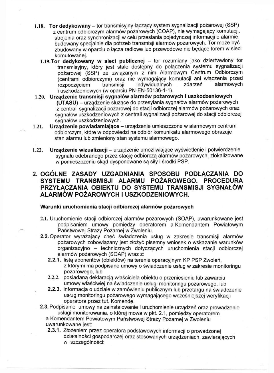 Tor może być zbudowany w oparciu o łącza radiowe lub przewodowe nie będące torem w sieci komutowanej. 1.19.