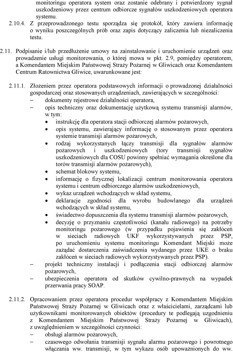Podpisanie i/lub przedłużenie umowy na zainstalowanie i uruchomienie urządzeń oraz prowadzenie usługi monitorowania, o której mowa w pkt. 2.