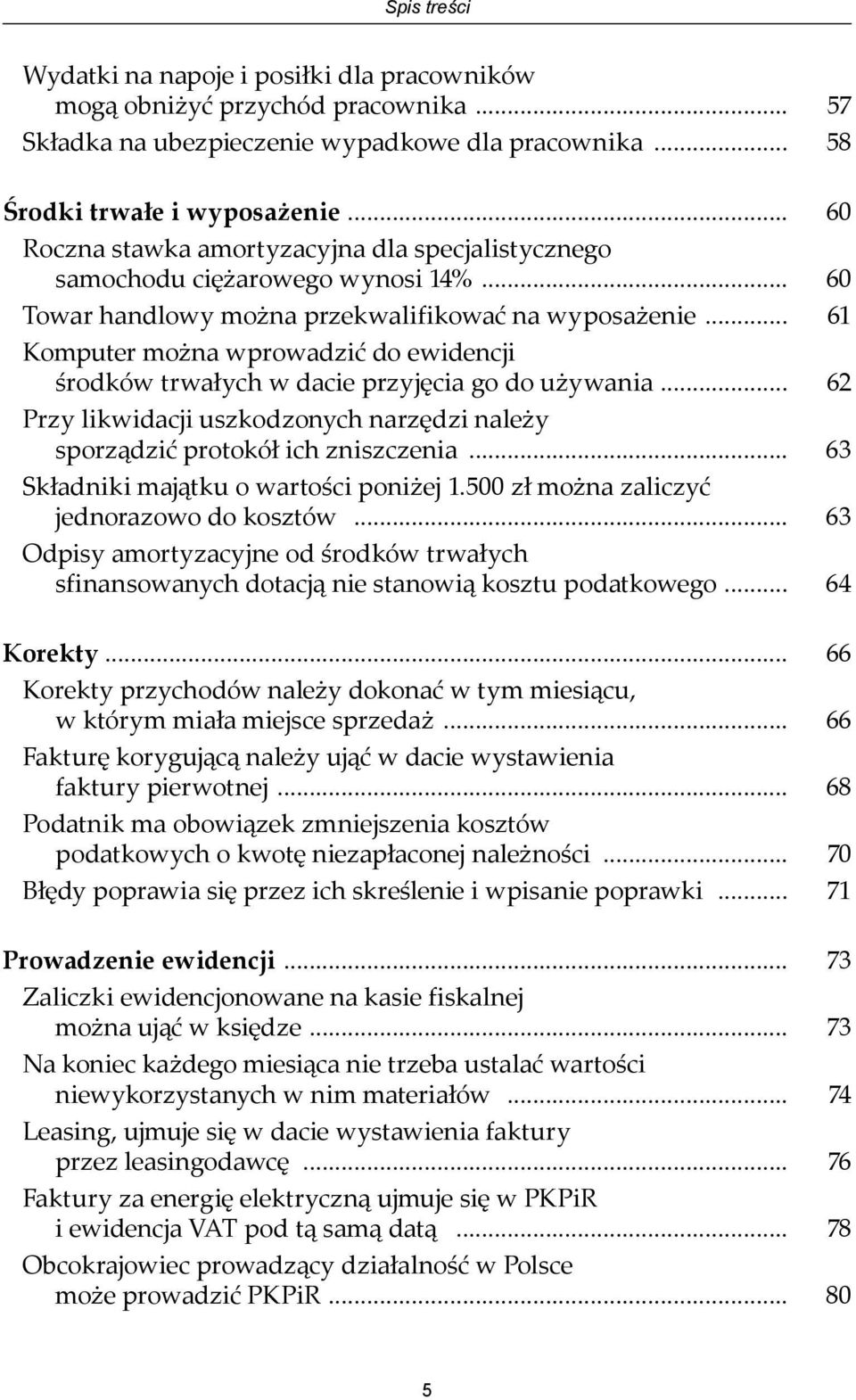 .. 61 Komputer można wprowadzić do ewidencji środków trwałych w dacie przyjęcia go do używania... 62 Przy likwidacji uszkodzonych narzędzi należy sporządzić protokół ich zniszczenia.