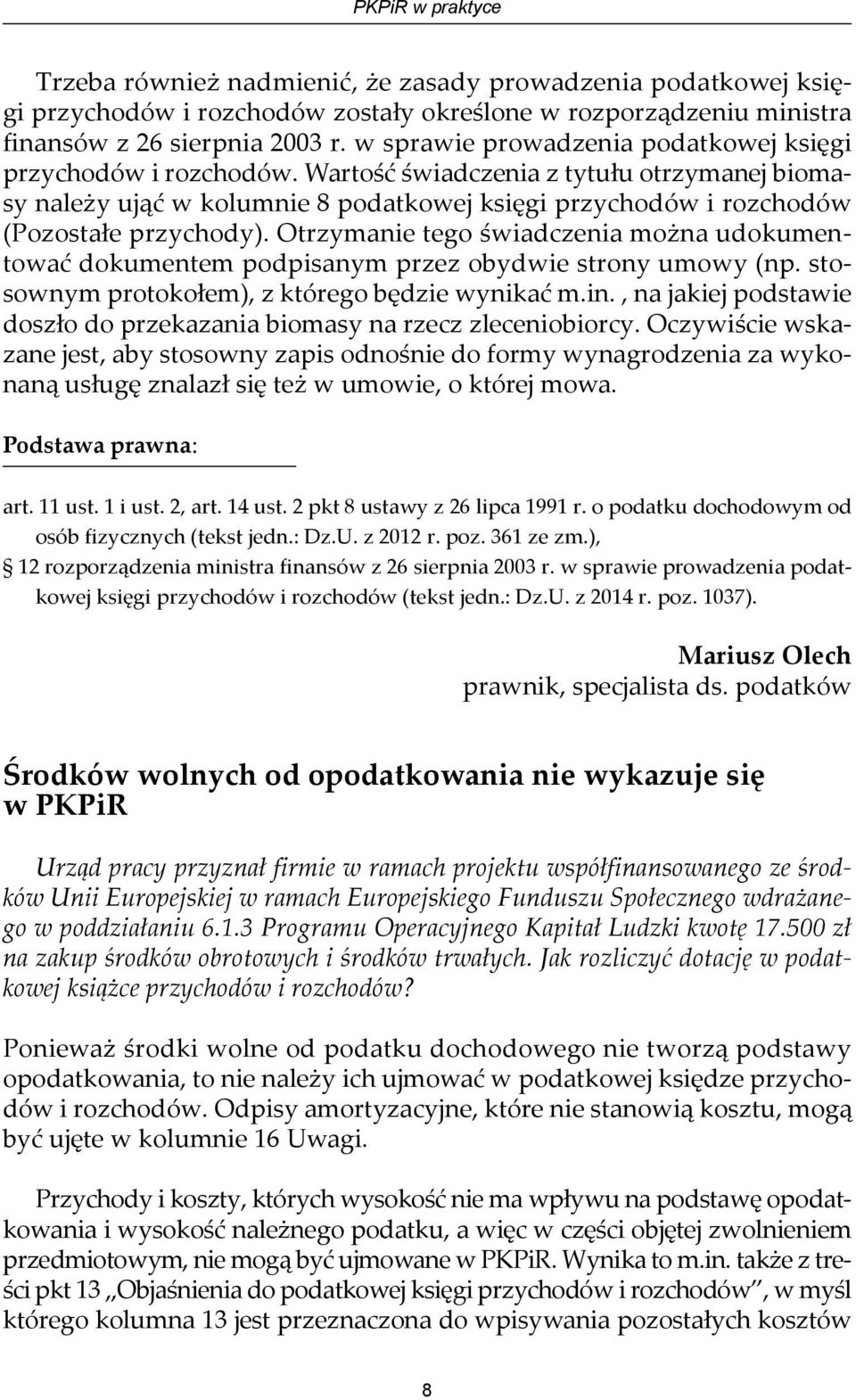 Otrzymanie tego świadczenia można udokumentować dokumentem podpisanym przez obydwie strony umowy (np. stosownym protokołem), z którego będzie wynikać m.in.