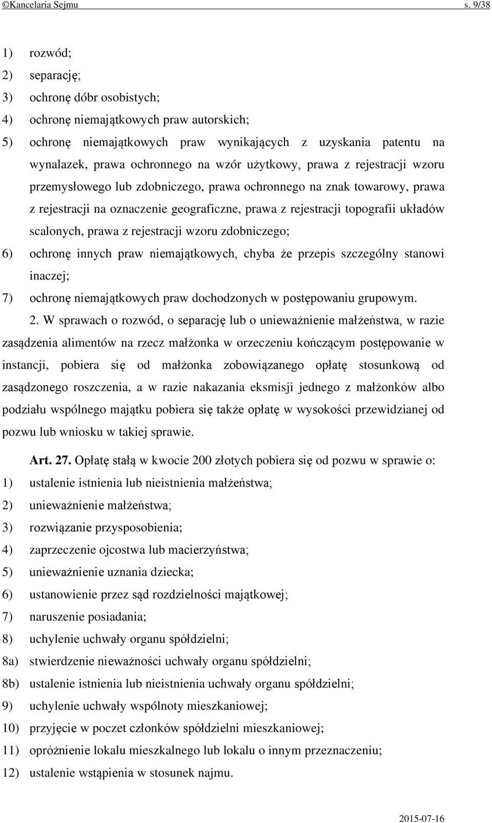 wzór użytkowy, prawa z rejestracji wzoru przemysłowego lub zdobniczego, prawa ochronnego na znak towarowy, prawa z rejestracji na oznaczenie geograficzne, prawa z rejestracji topografii układów