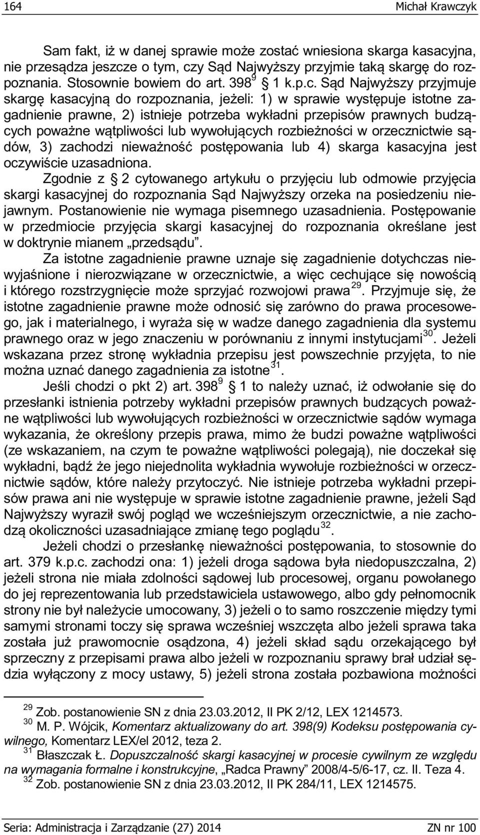 398 9 (ze wskazaniem, na cz z- i- o- 32., to stosownie do art. 379 k.p.c. zachodzi ona: 1) zony z mocy ustawy, 5) 29 Zob. postanowienie SN z dnia 23.03.