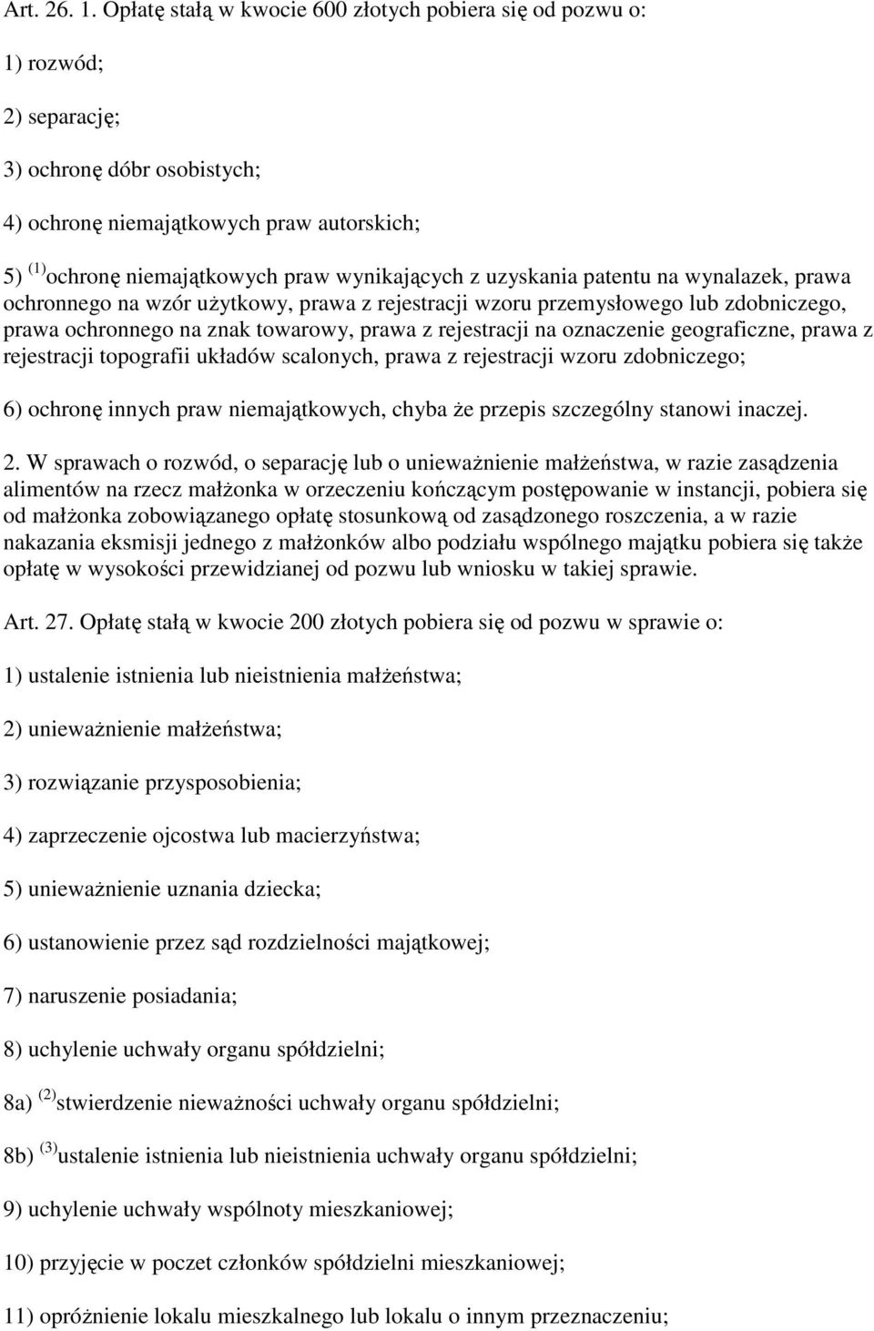 wynikających z uzyskania patentu na wynalazek, prawa ochronnego na wzór uŝytkowy, prawa z rejestracji wzoru przemysłowego lub zdobniczego, prawa ochronnego na znak towarowy, prawa z rejestracji na