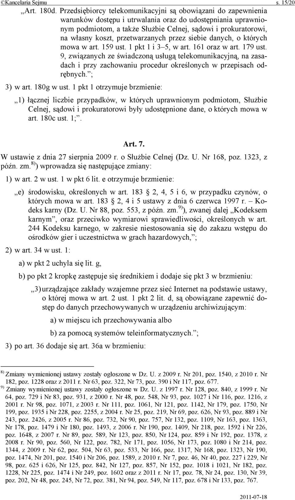 koszt, przetwarzanych przez siebie danych, o których mowa w art. 159 ust. 1 pkt 1 i 3 5, w art. 161 oraz w art. 179 ust.
