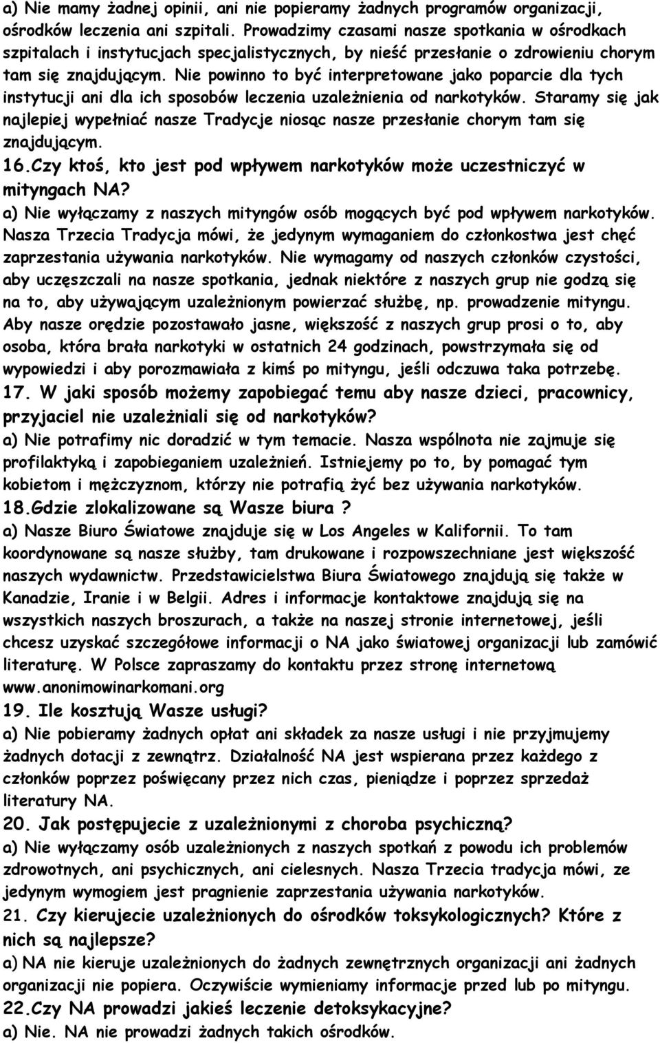Nie powinno to być interpretowane jako poparcie dla tych instytucji ani dla ich sposobów leczenia uzależnienia od narkotyków.