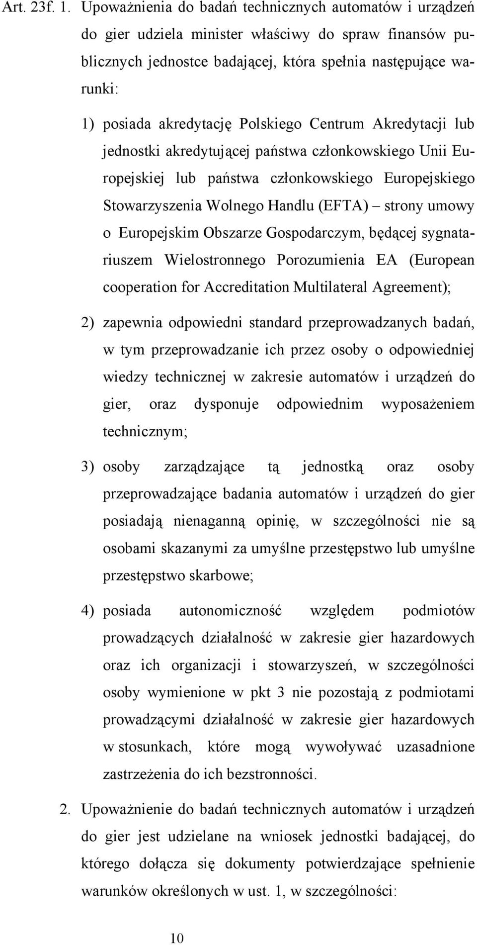 Polskiego Centrum Akredytacji lub jednostki akredytującej państwa członkowskiego Unii Europejskiej lub państwa członkowskiego Europejskiego Stowarzyszenia Wolnego Handlu (EFTA) strony umowy o