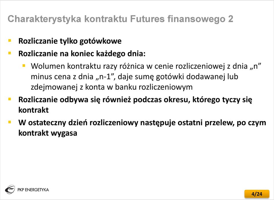 gotówki dodawanej lub zdejmowanej z konta w banku rozliczeniowym Rozliczanie odbywa się również podczas