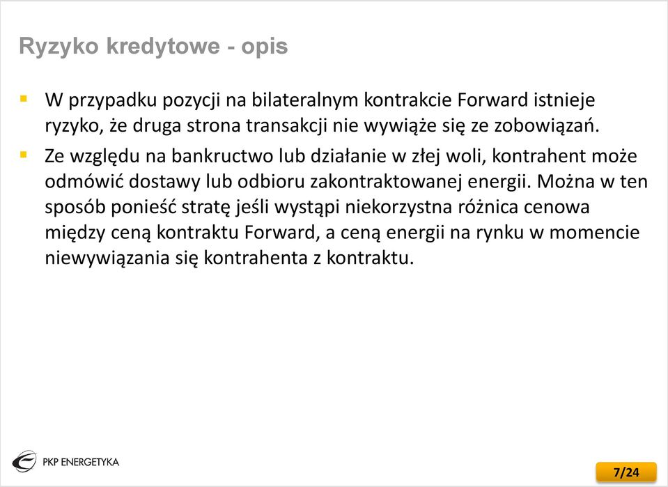 Ze względu na bankructwo lub działanie w złej woli, kontrahent może odmówić dostawy lub odbioru zakontraktowanej