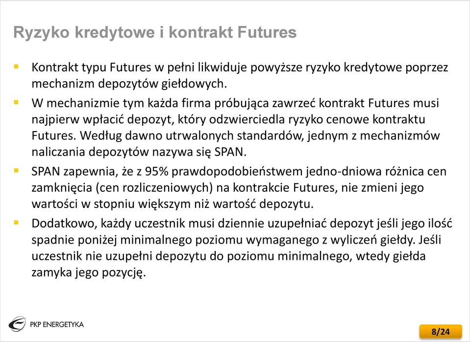 Według dawno utrwalonych standardów, jednym z mechanizmów naliczania depozytów nazywa się SPAN.