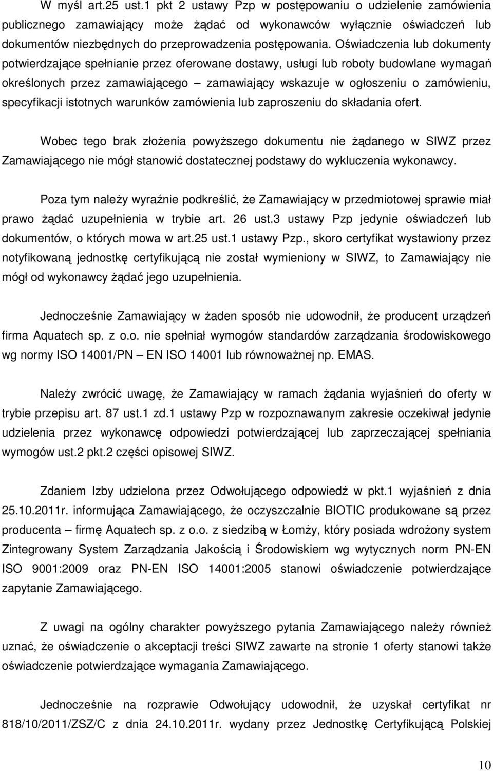 Oświadczenia lub dokumenty potwierdzające spełnianie przez oferowane dostawy, usługi lub roboty budowlane wymagań określonych przez zamawiającego zamawiający wskazuje w ogłoszeniu o zamówieniu,