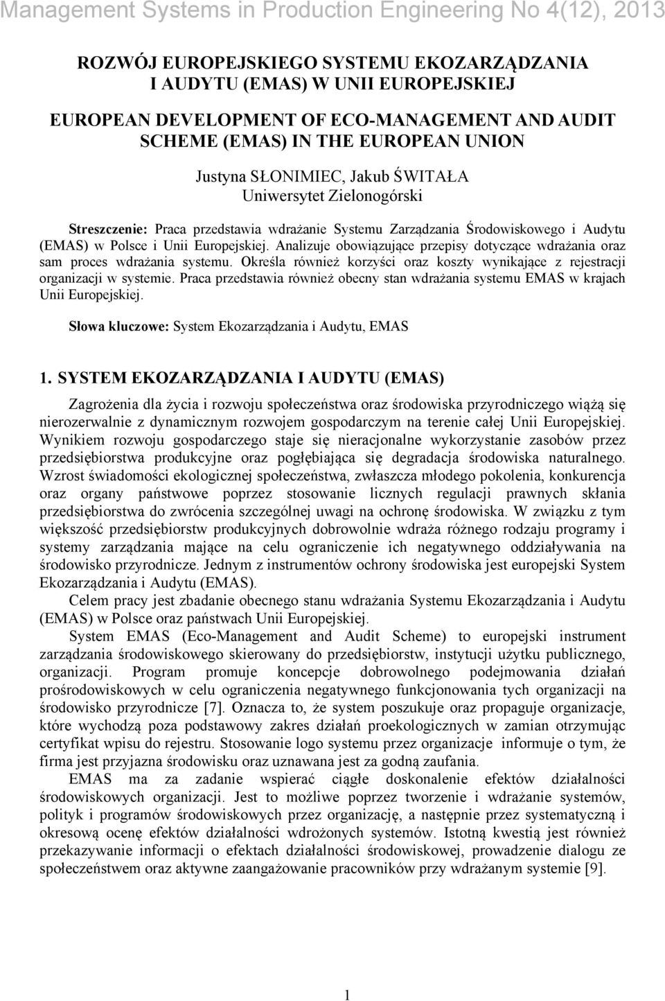 Analizuje obowiązujące przepisy dotyczące wdrażania oraz sam proces wdrażania systemu. Określa również korzyści oraz koszty wynikające z rejestracji organizacji w systemie.