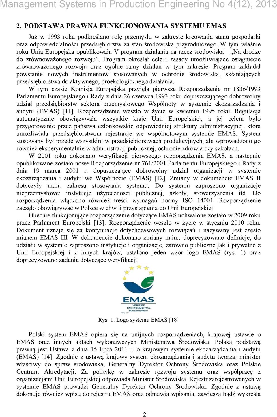Program określał cele i zasady umożliwiające osiągnięcie zrównoważonego rozwoju oraz ogólne ramy działań w tym zakresie.