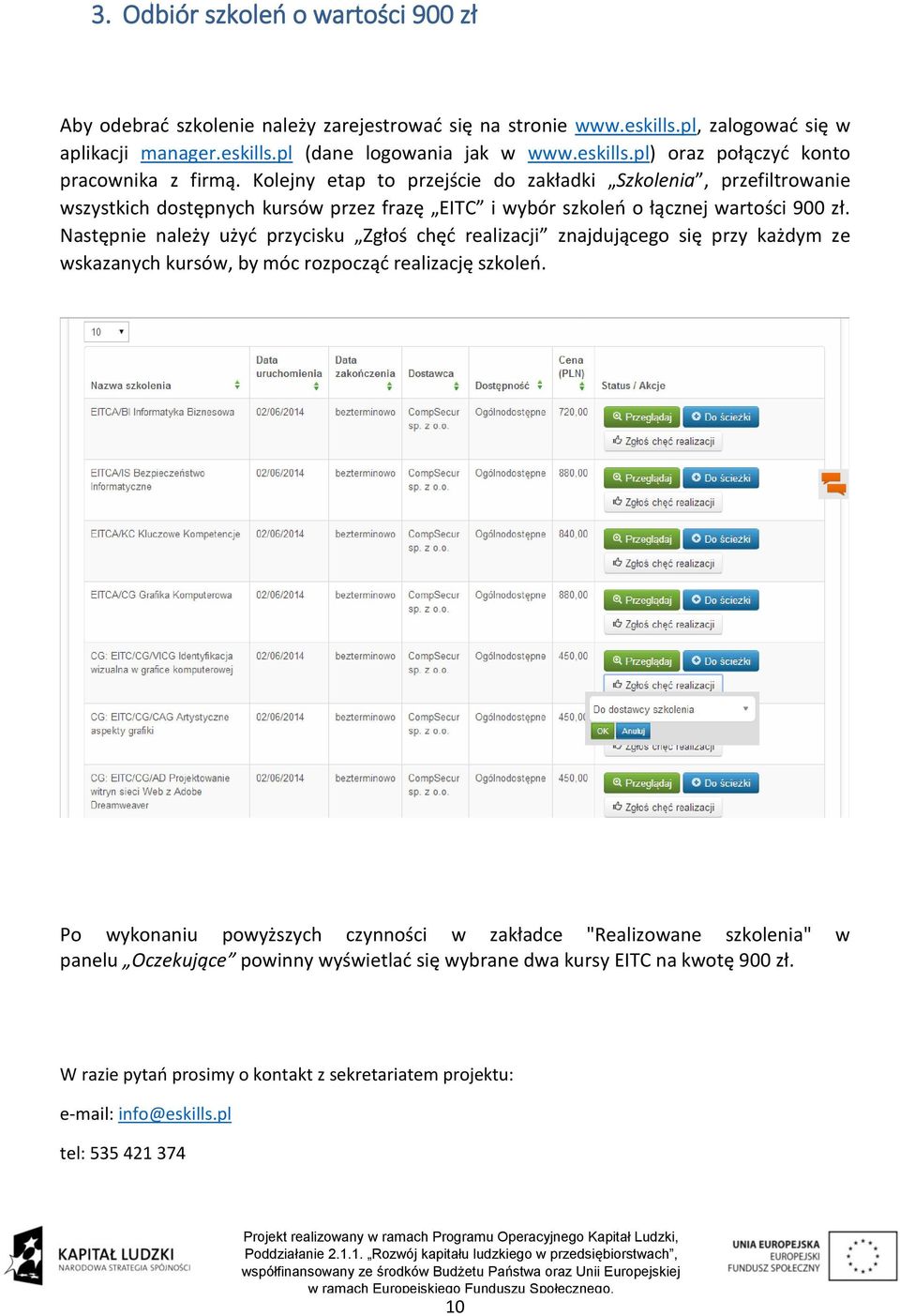 Następnie należy użyć przycisku Zgłoś chęć realizacji znajdującego się przy każdym ze wskazanych kursów, by móc rozpocząć realizację szkoleń.