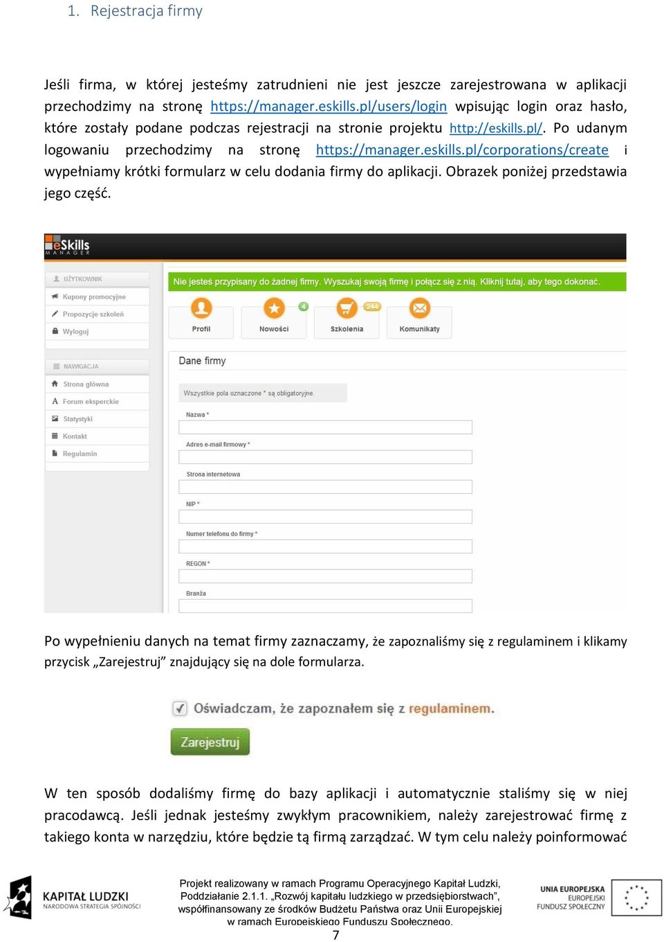 pl/. Po udanym logowaniu przechodzimy na stronę https://manager.eskills.pl/corporations/create i wypełniamy krótki formularz w celu dodania firmy do aplikacji. Obrazek poniżej przedstawia jego część.