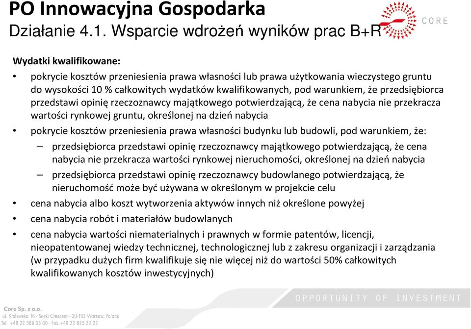 kwalifikowanych, pod warunkiem, że przedsiębiorca przedstawi opinięrzeczoznawcy majątkowego potwierdzającą, że cena nabycia nie przekracza wartości rynkowej gruntu, określonej na dzień nabycia
